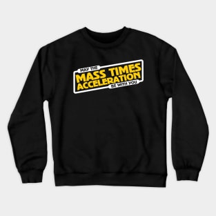 Mass Times Acceleration Crewneck Sweatshirt